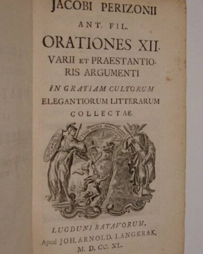 Jacobi Perizonii Ant. Fil. Orationes XII, varii et praestantioris argumenti in gratiam cultorum elegantiorum litterarum collectae,